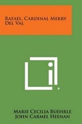 Cover: Rafael, Cardinal Merry del Val - Literary Licensing, LLC