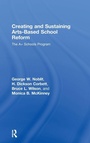 Cover: Creating and Sustaining Arts-Based School Reform - Routledge
