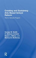 Cover: Creating and Sustaining Arts-Based School Reform - Routledge