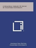 Cover: A Memorial Library of Music at Stanford University - Literary Licensing, LLC