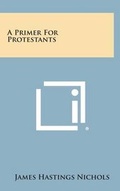 Cover: A Primer for Protestants - Literary Licensing, LLC