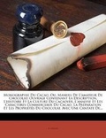 Cover: Monographie Du Cacao, Ou, Manuel De L'amateur De Chocolat - Nabu Press