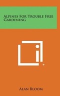 Cover: Alpines for Trouble Free Gardening - Literary Licensing, LLC