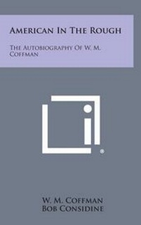Enlarge image Cover: American in the Rough - Literary Licensing, LLC