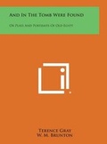 Cover: And in the Tomb Were Found - Literary Licensing, LLC