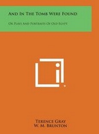 Enlarge image Cover: And in the Tomb Were Found - Literary Licensing, LLC