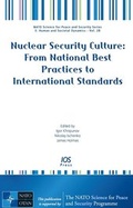 Cover: Nuclear Security Culture: From National Best Practices to International Standards - IOS Press,US