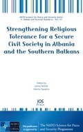 Cover: Strengthening Religious Tolerance for a Secure Civil Society in Albania and the Southern Balkans - IOS Press,US