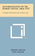 Cover: Autobiography of Dr. Robert Meyer, 1864-1947 - Literary Licensing, LLC