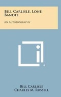 Cover: Bill Carlisle, Lone Bandit - Literary Licensing, LLC
