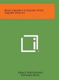 Cover: Bing Crosby's Country Style Square Dances - Literary Licensing, LLC