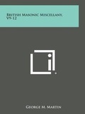 Cover: British Masonic Miscellany, V9-12 - Literary Licensing, LLC