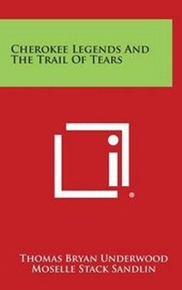 Abbildung von: Cherokee Legends and the Trail of Tears - Literary Licensing, LLC