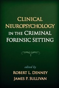 Cover: Clinical Neuropsychology in the Criminal Forensic Setting - Guilford Publications