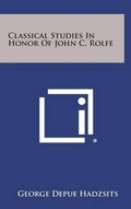Cover: Classical Studies in Honor of John C. Rolfe - Literary Licensing, LLC
