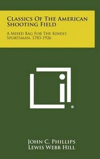 Enlarge image Cover: Classics of the American Shooting Field - Literary Licensing, LLC