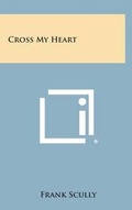 Cover: Cross My Heart - Literary Licensing, LLC