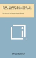 Cover: Dale Hunter's Collection of Hill Billy and Cowboy Songs - Literary Licensing, LLC