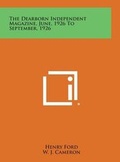 Cover: The Dearborn Independent Magazine, June, 1926 to September, 1926 - Literary Licensing, LLC
