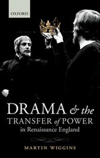 Enlarge image Cover: Drama and the Transfer of Power in Renaissance England - Oxford University Press