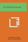 Cover: Five Primitive Masters - Literary Licensing, LLC