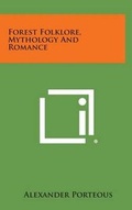Cover: Forest Folklore, Mythology and Romance - Literary Licensing, LLC