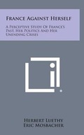 Cover: France Against Herself - Literary Licensing, LLC