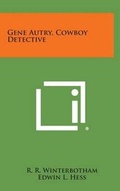 Cover: Gene Autry, Cowboy Detective - Literary Licensing, LLC