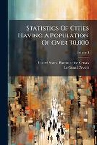 Enlarge image Cover: Statistics Of Cities Having A Population Of Over 30,000 - Nabu Press
