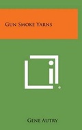 Cover: Gun Smoke Yarns - Literary Licensing, LLC