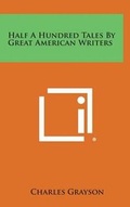 Cover: Half a Hundred Tales by Great American Writers - Literary Licensing, LLC