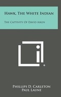 Cover: Hawk, the White Indian - Literary Licensing, LLC