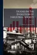 Cover: Studies In The Evolution Of Industrial Society, Volume 1... - Nabu Press