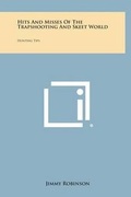 Cover: Hits and Misses of the Trapshooting and Skeet World - Literary Licensing, LLC