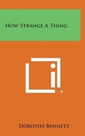 Cover: How Strange a Thing - Literary Licensing, LLC