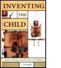 Cover: Inventing the Child - CRC Press