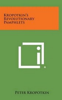 Abbildung von: Kropotkin's Revolutionary Pamphlets - Literary Licensing, LLC