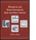 Cover: Biological and Bioenvironmental Heat and Mass Transfer - Marcel Dekker Inc