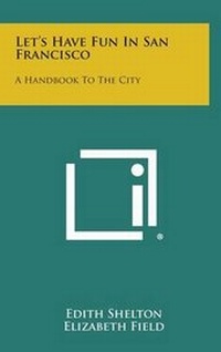 Enlarge image Cover: Let's Have Fun in San Francisco - Literary Licensing, LLC