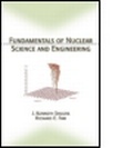Cover: Fundamentals of Nuclear Science and Engineering - Marcel Dekker Inc