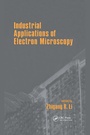 Cover: Industrial Applications Of Electron Microscopy - CRC Press