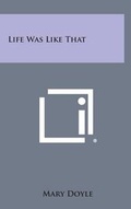 Cover: Life Was Like That - Literary Licensing, LLC