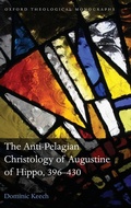 Cover: The Anti-Pelagian Christology of Augustine of Hippo, 396-430 - Oxford University Press