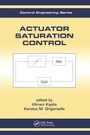 Cover: Actuator Saturation Control - CRC Press