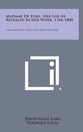 Cover: Madame de Stael, Her Life as Revealed in Her Work, 1766-1800 - Literary Licensing, LLC