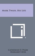 Cover: Mark Twain, His Life - Literary Licensing, LLC