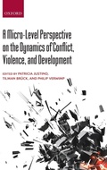 Cover: A Micro-Level Perspective on the Dynamics of Conflict, Violence, and Development - Oxford University Press