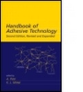 Cover: Handbook of Adhesive Technology, Revised and Expanded - Marcel Dekker Inc