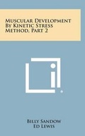 Cover: Muscular Development by Kinetic Stress Method, Part 2 - Literary Licensing, LLC