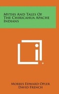 Cover: Myths and Tales of the Chiricahua Apache Indians - Literary Licensing, LLC